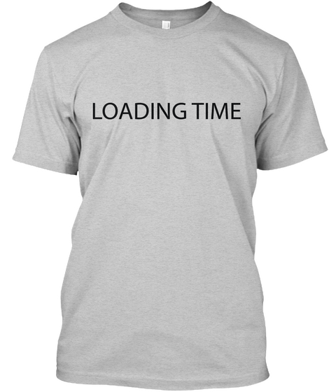 Loading Time Light Steel Camiseta Front