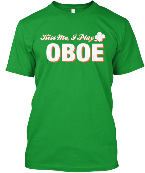 Kiss Me I Play Oboe Kelly Green T-Shirt Front