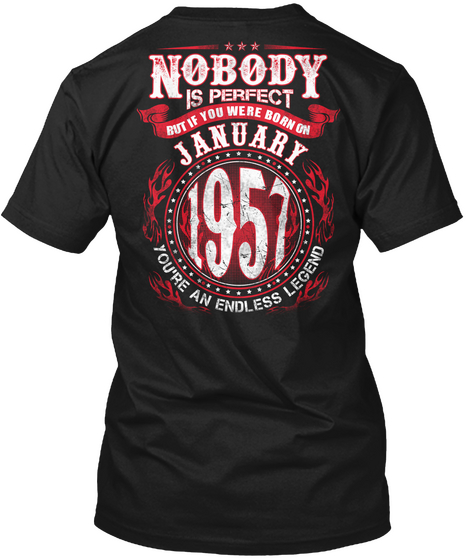 Nobody Is Perfect But If You Were Born On January 1957 You're An Endless Legend Black T-Shirt Back