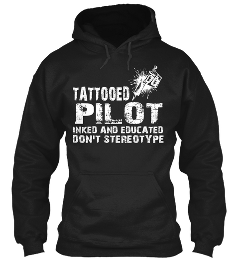 Tattooed Pilot Inked And Educated Don't Stereptype Black áo T-Shirt Front