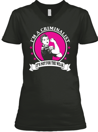 I'm A Criminalist It's Not For The Weak Black T-Shirt Front