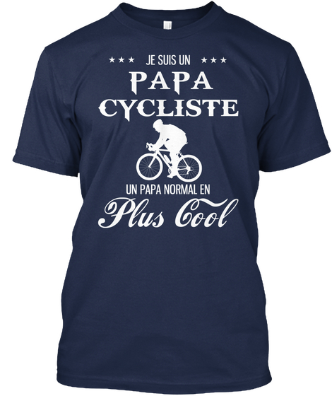Je Suis Un Papa Cycliste Un Papa Normal En Plus Cool Navy T-Shirt Front