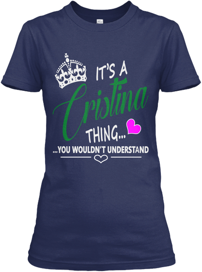 It's A Cristina Thing You Wouldn't Understand Navy T-Shirt Front