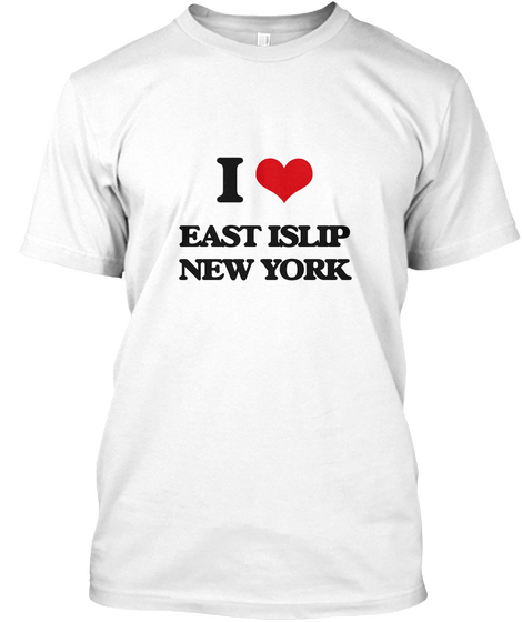 I Love East Islip New York White Kaos Front