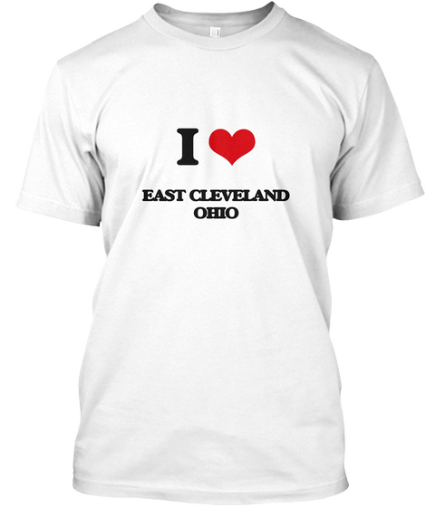 I Love East Cleveland Ohio White T-Shirt Front