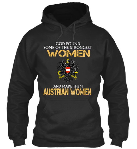 God Found Some Of The Strongest Women And Made Them Austrian Women Jet Black Camiseta Front