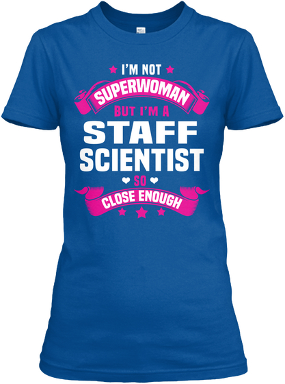 Im Not Superwoman But I'm A Staff Scientist So Close Enough Royal áo T-Shirt Front