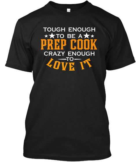 Tough Enough Prep Cook Crazy Enough Black T-Shirt Front