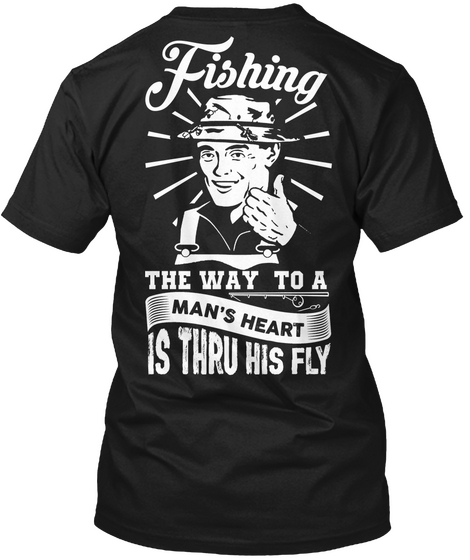 Fishing The Way To A Man's Heart Is Thru His Fly Black Kaos Back