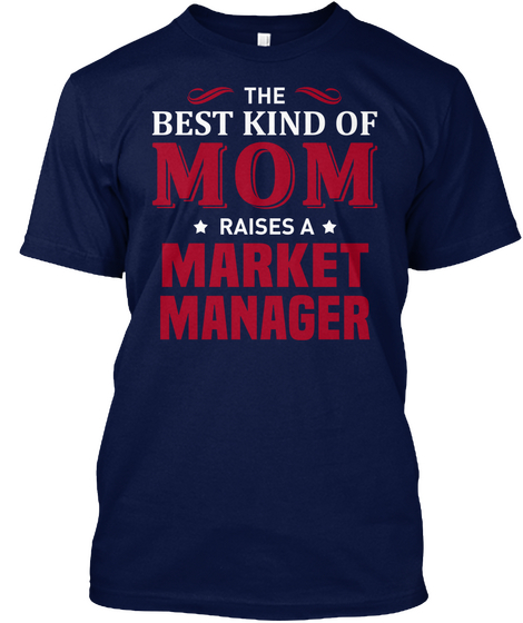 The Best Kind Of Mom Raises A Market Manager Navy T-Shirt Front
