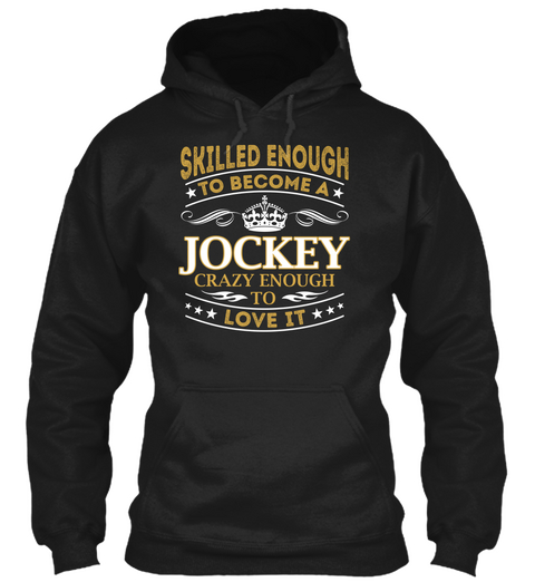 Skilled Enough To Become A Jockey Crazy Enough To Love It Black áo T-Shirt Front