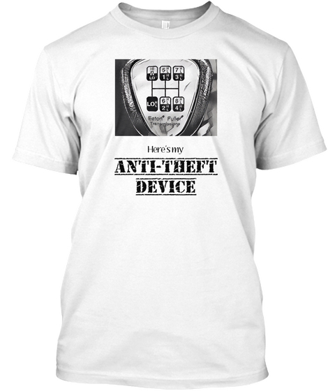 Here's My Anti Theft Device White áo T-Shirt Front