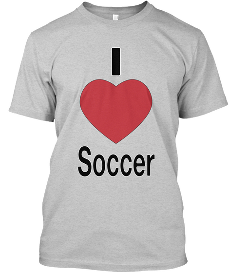 I Love Soccer Light Steel T-Shirt Front
