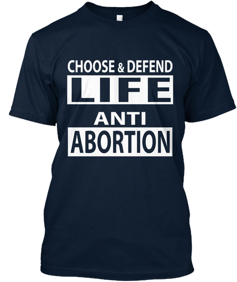 Choose Life Defend Life Anti Abortion New Navy T-Shirt Front