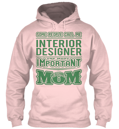 Some People Call Me Interior Designer The Most Important Call Me Mom Light Pink Camiseta Front