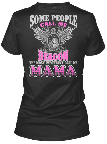 Some People Call Me Deacon The Most Important Call Me Mama Black Camiseta Back