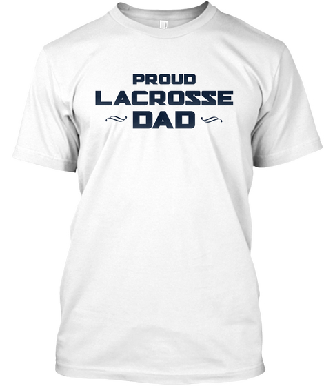 Lacrosse Dad White T-Shirt Front