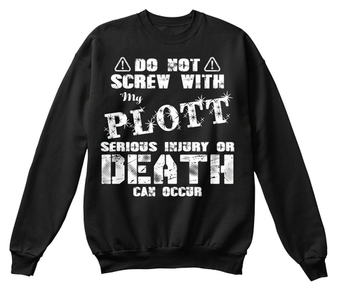 Do Not Screw With My Plott Serious Injury Or Death Can Occur Black Camiseta Front