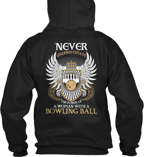  Never Underestimate The Power Of A Woman With A Bowling Ball Black T-Shirt Back