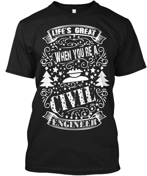 Life's Great When You Re A Civil Engineer Black Camiseta Front