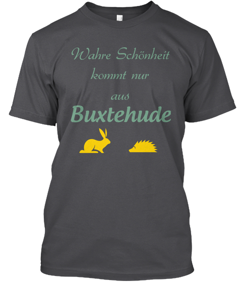 Wahre Schönheit
Kommt Nur
Aus Buxtehude Charcoal T-Shirt Front