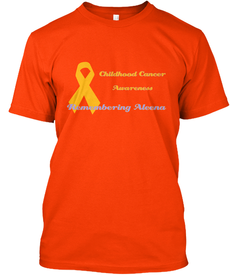 Childhood Cancer Awareness Remembering Aleena Orange áo T-Shirt Front