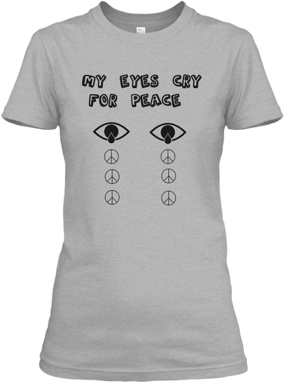 My Eyes Cry For Peace Sport Grey Camiseta Front