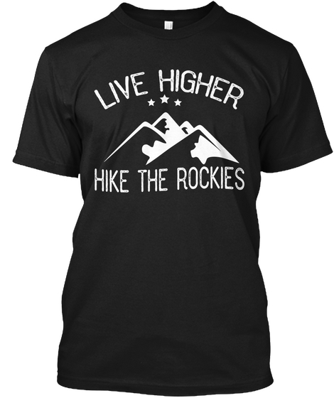 Live Higher Hike The Rockies Black T-Shirt Front