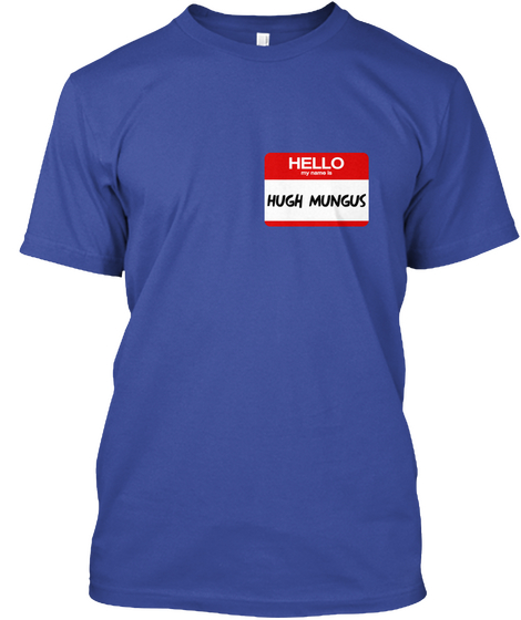 Hello Hugh Mungus Deep Royal T-Shirt Front