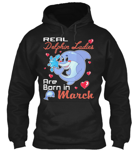 Real Dolphin Ladies Are Born In March Black T-Shirt Front