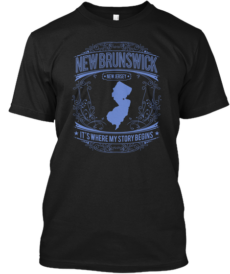 New Brunswick New Jersey It's Where My Story Begins Black T-Shirt Front