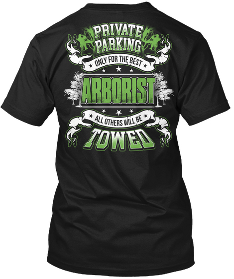 Private Parking Only For The Best Arborist  All Others Will Be Towed Black Camiseta Back