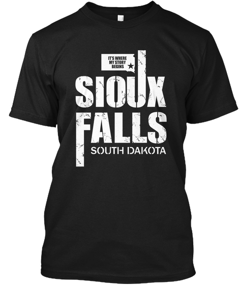 It's Where My Story Begins Sioux Falls South Dakota Black T-Shirt Front
