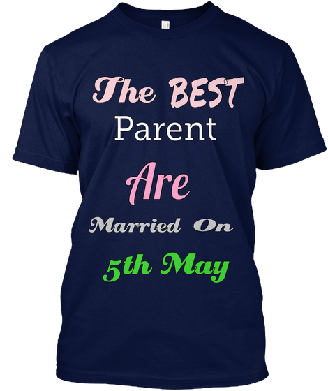 Best The  Parent Are Married On 5th May Navy T-Shirt Front