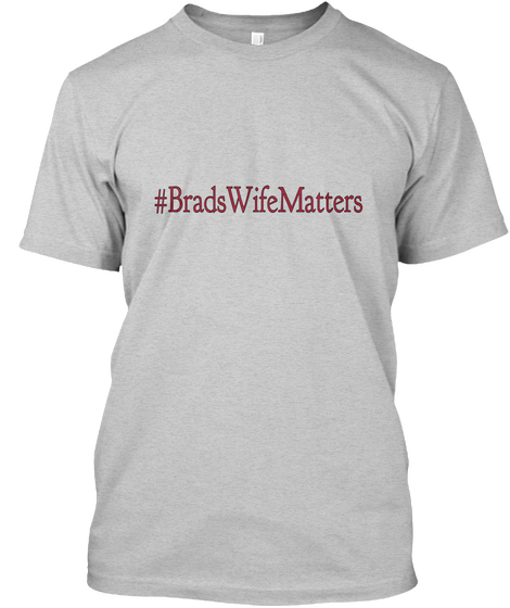 #Brads Wife Matters Light Steel T-Shirt Front