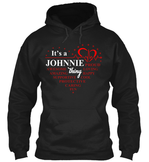 It's A Johnnie Thing Proud Awesome Loving Amazing Happy Supportive Cool Protective Caring Fun Black Kaos Front