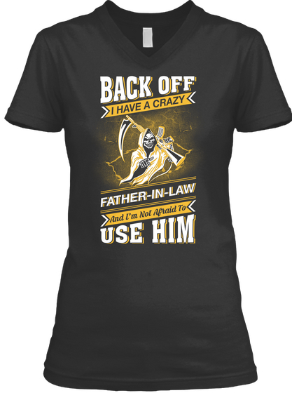 Back Off I Have A Crazy Father T Shirt Black Maglietta Front