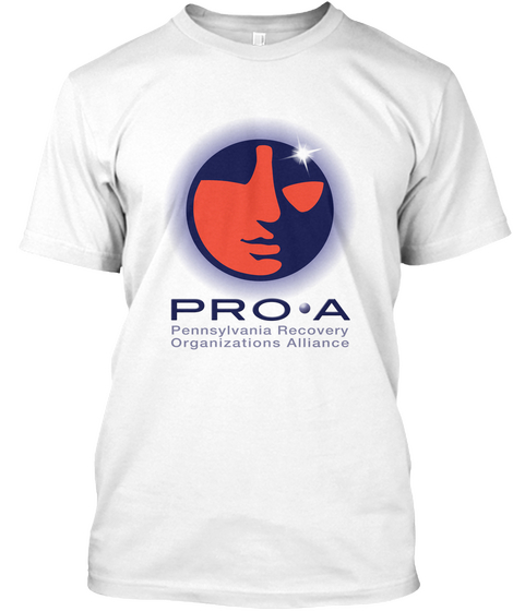Pro A Pennsylvania Recovery Organizations Alliance White T-Shirt Front