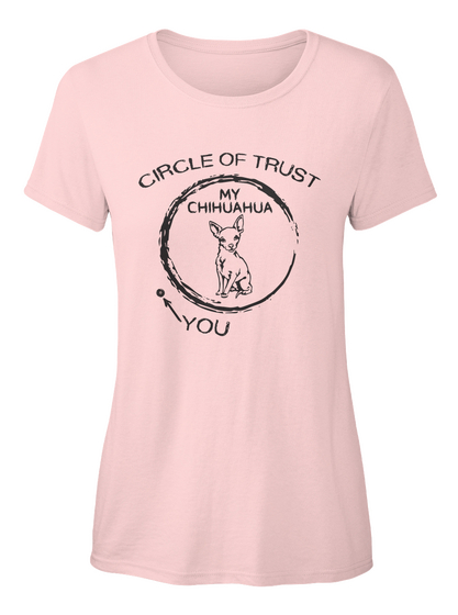 Circle Of Trust My Chihuahua You Light Pink T-Shirt Front