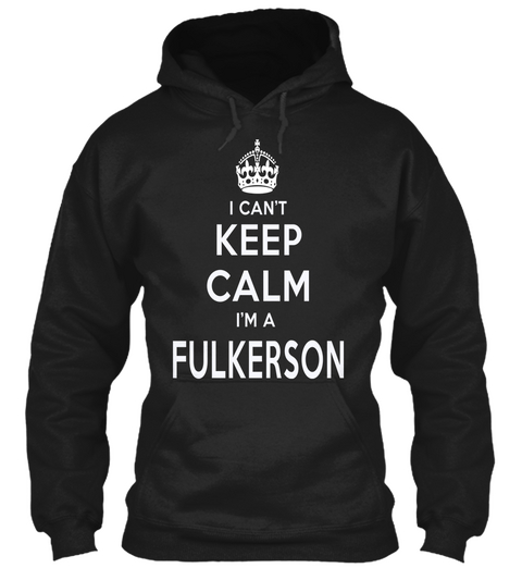 I Can't Keep Calm I'm A Fulkerson Black T-Shirt Front