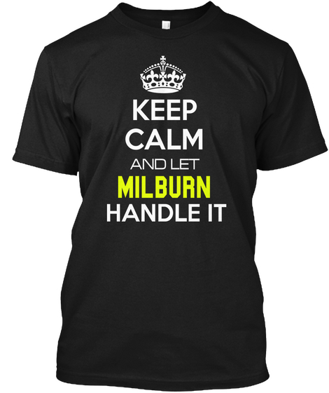 Keep Calm And Let Milburn Handle It Black Camiseta Front