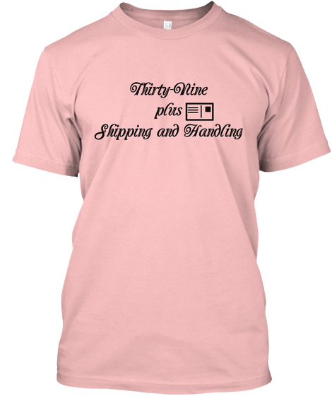 Thirty Nine Plus Shipping And Handling Pale Pink áo T-Shirt Front