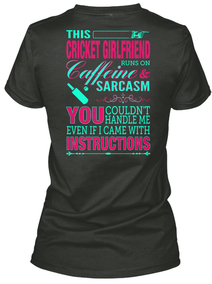This Cricket Girlfriend Caffeine Runs On & Sarcasm You Couldn't Handle Me Even If I Came With Instructions Black T-Shirt Back