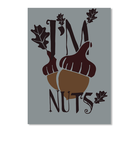 I Am Nuts   Typography  Md Grey T-Shirt Front