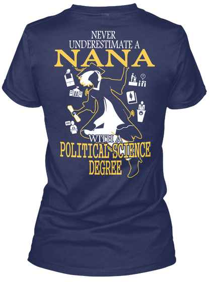 Never Underestimate A Nana With A Political Science Degree Navy T-Shirt Back