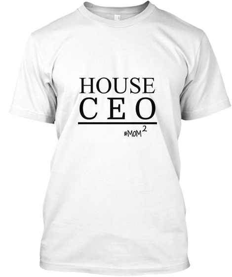 House Ceo Mom White T-Shirt Front