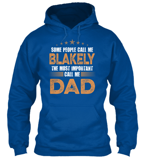 Some People Call Me Blakely The Most Important Call Me Dad Royal T-Shirt Front