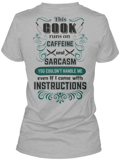 This Cook Runs On Caffeine And Sarcasm You Couldn't Handle Me Even If I Came With Instructions Sport Grey Camiseta Back