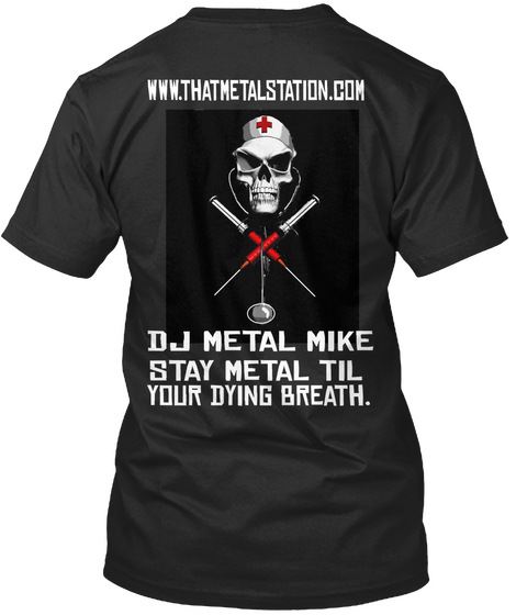 Www.Thatmetalstation.Com Dj Metal Mike Stay Metal Til Your Dying Breath. Black T-Shirt Back