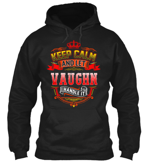 Keep Calm   Let Vaughn Handle Black T-Shirt Front
